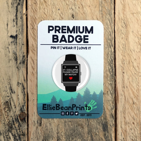 EllieBeanPrints IF I COLLAPSE PLEASE PAUSE MY WATCH RUNNING BADGE